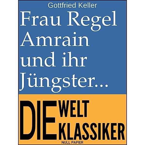 Frau Regel Amrain und ihr Jüngster / Klassiker bei Null Papier, Gottfried Keller