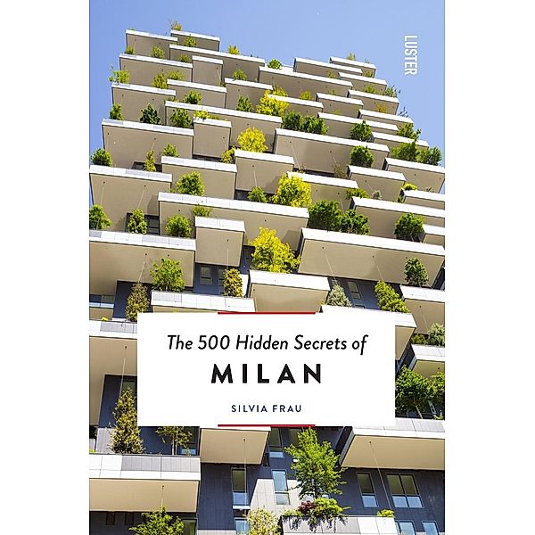 Frau, S: 500 Hidden Secrets of Milan, Silvia Frau