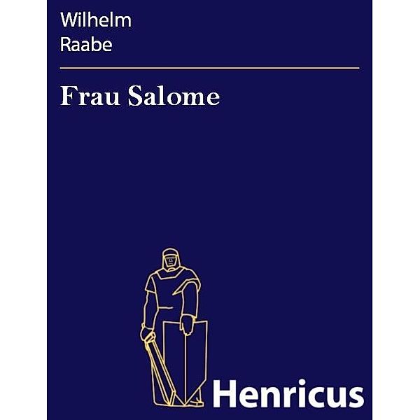 Frau Salome, Wilhelm Raabe