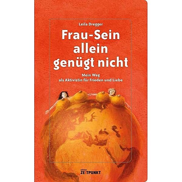 Frau-Sein allein genügt nicht / edition Zeitpunkt, Leila Dregger