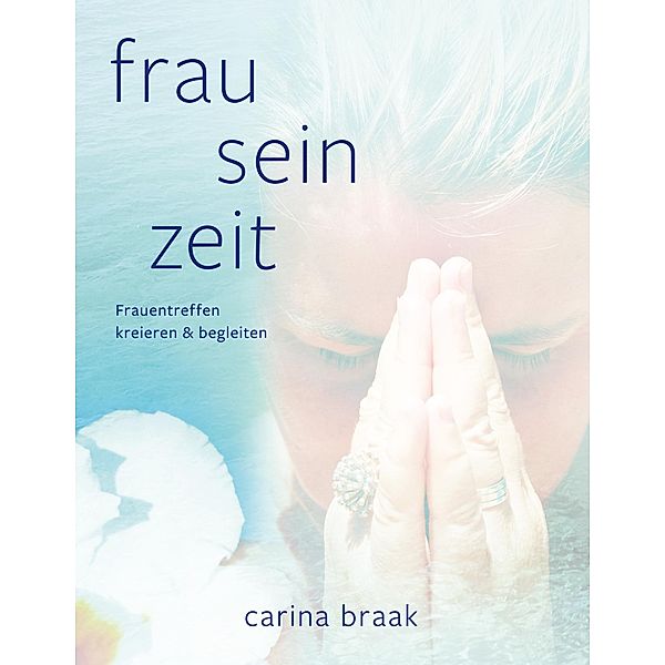 Frau Sein Zeit, Carina Braak