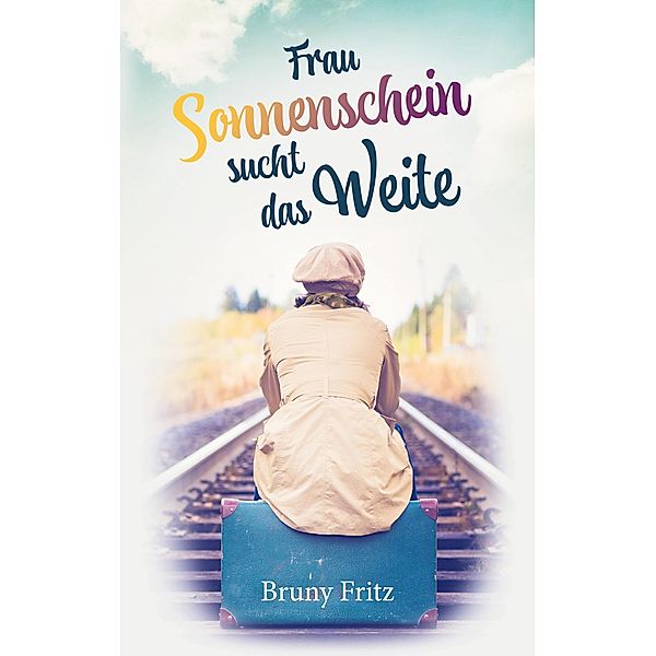 Frau Sonnenschein sucht das Weite, Bruny Fritz