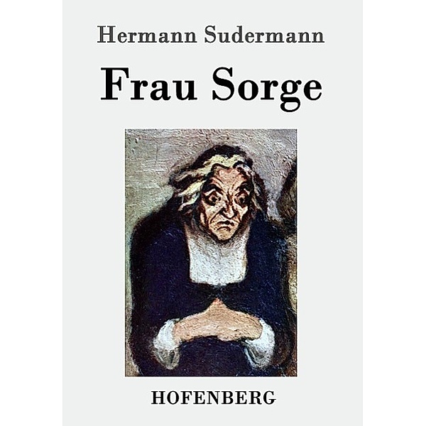 Frau Sorge, Hermann Sudermann
