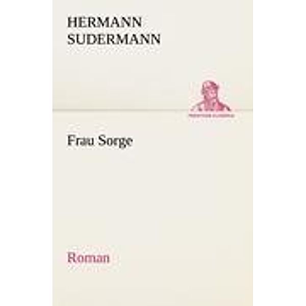 Frau Sorge, Hermann Sudermann