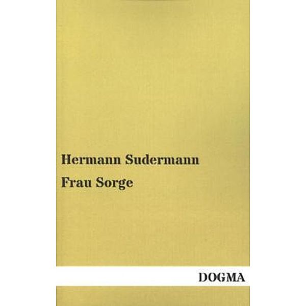 Frau Sorge, Hermann Sudermann