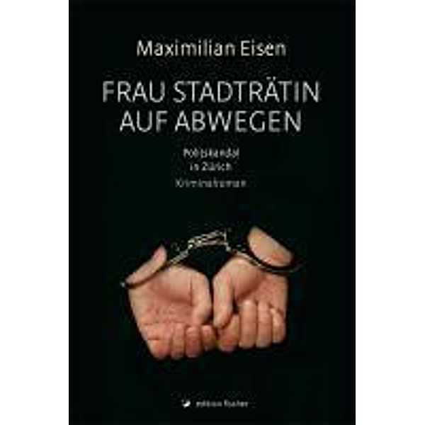 Frau Stadträtin auf Abwegen, Maximilian Eisen