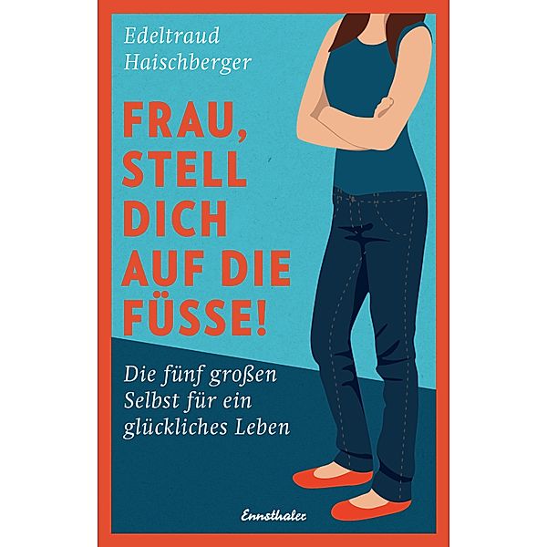 Frau, stell dich auf die Füsse!, Edeltraud Haischberger