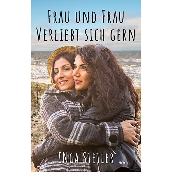 Frau und Frau verliebt sich gern, Inga Stetler