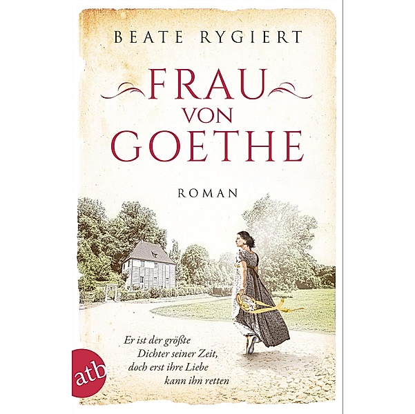 Frau von Goethe / Außergewöhnliche Frauen zwischen Aufbruch und Liebe Bd.6, Beate Rygiert
