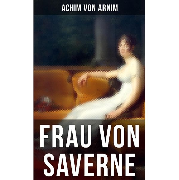 Frau von Saverne, Achim von Arnim