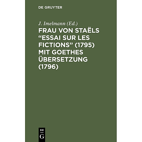 Frau von Staëls Essai sur les fictions (1795) mit Goethes Übersetzung (1796)