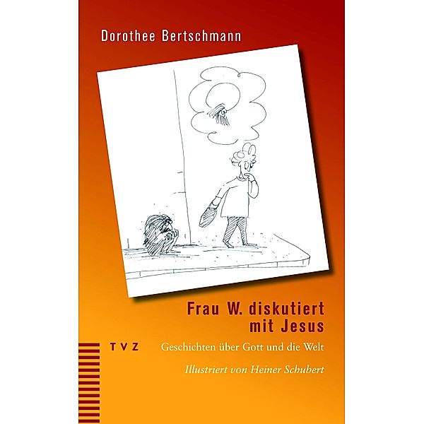 Frau W. diskutiert mit Jesus, Dorothee Bertschmann