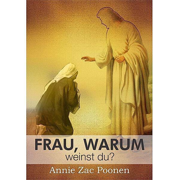 Frau, warum weinst du?, Annie Zac Poonen