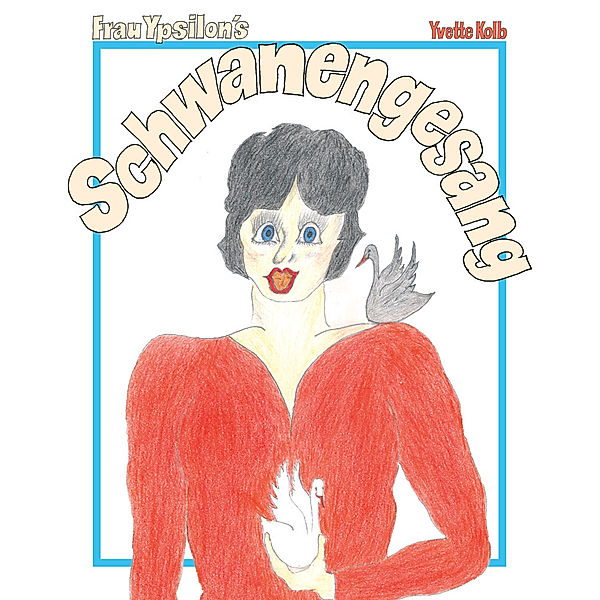 Frau Y's Schwanengesang, Yvette Kolb