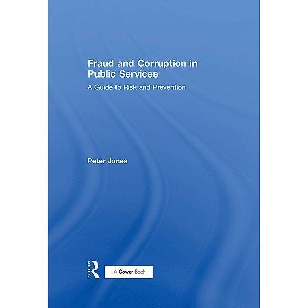 Fraud and Corruption in Public Services, Peter Jones