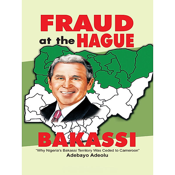 Fraud at the Hague-Bakassi, Adebayo Adeolu