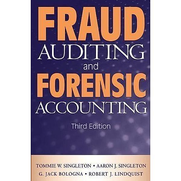 Fraud Auditing and Forensic Accounting, Tommie W. Singleton, Aaron J. Singleton, G. Jack Bologna, Robert J. Lindquist