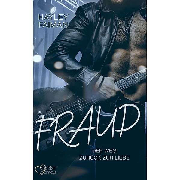 Fraud: Der Weg zurück zur Liebe / Außergewöhnliche Helden Bd.3, Hayley Faiman