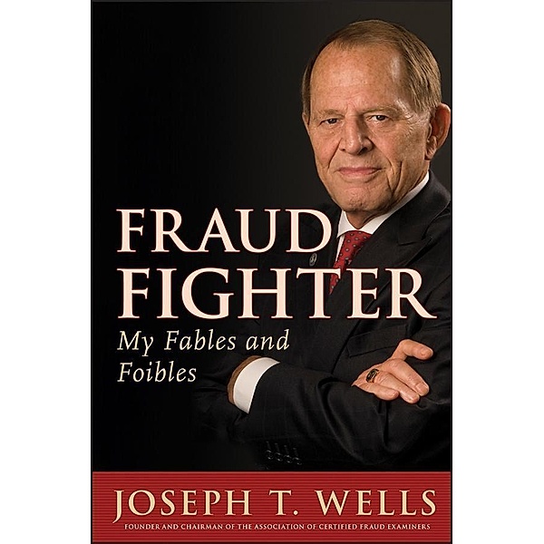 Fraud Fighter, Joseph T. Wells