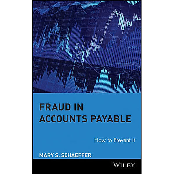Fraud in Accounts Payable, Mary S. Schaeffer