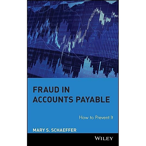 Fraud in Accounts Payable, Mary S. Schaeffer