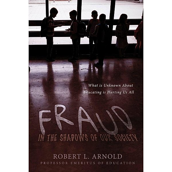 Fraud in the Shadows of our Society, Robert L. Arnold