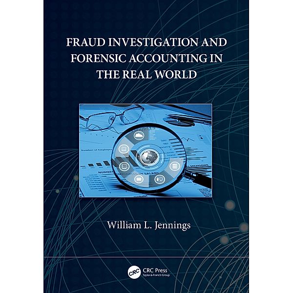Fraud Investigation and Forensic Accounting in the Real World, William L. Jennings