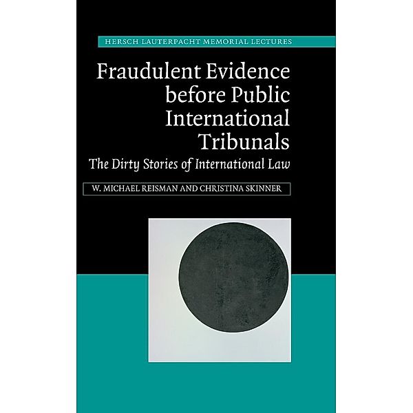 Fraudulent Evidence Before Public International Tribunals, Michael Reisman, Christina Skinner, W. Michael Reisman