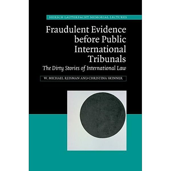 Fraudulent Evidence Before Public International Tribunals, W. Michael Reisman