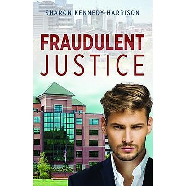Fraudulent Justice, Sharon Kennedy Harrison