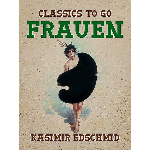 Frauen, Kasimir Edschmid