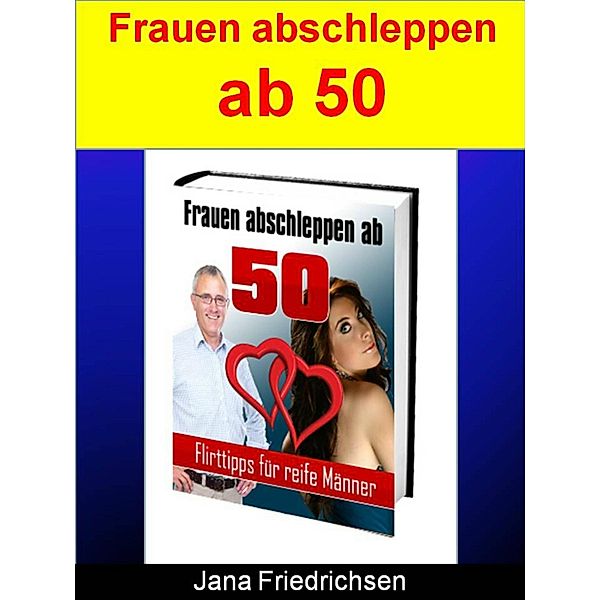 Frauen abschleppen ab 50, Jana Friedrichsen