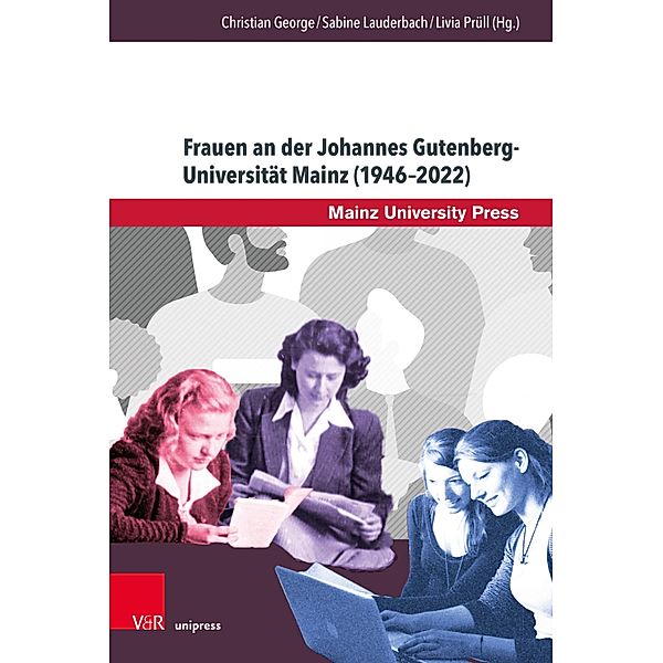 Frauen an der Johannes Gutenberg-Universität Mainz (1946-2022) / Beiträge zur Geschichte der Universität Mainz. Neue Folge