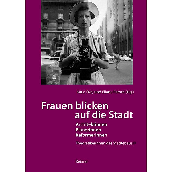 Frauen blicken auf die Stadt - Architektinnen, Planerinnen, Reformerinnen, Gerald Adler, Katrin Albrecht, Hilde Heynen, Rixt Hoekstra, Claudia Mattogno, Mary McLeod, Thierry Paquot, Pep