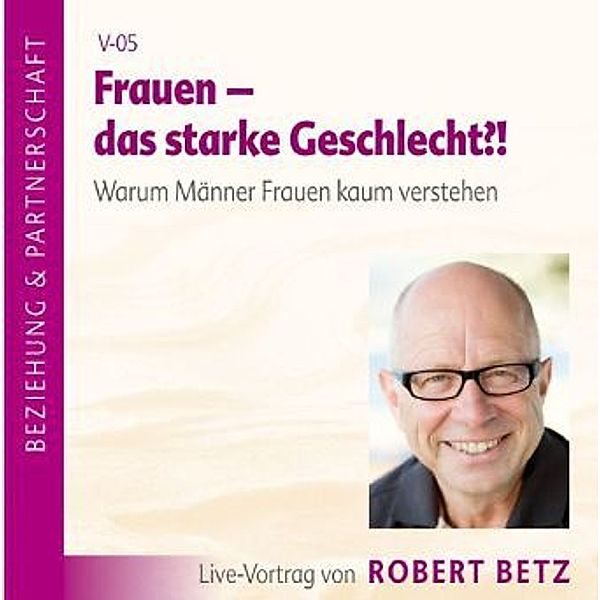 Frauen - das starke Geschlecht!?,Audio-CD, Robert Betz