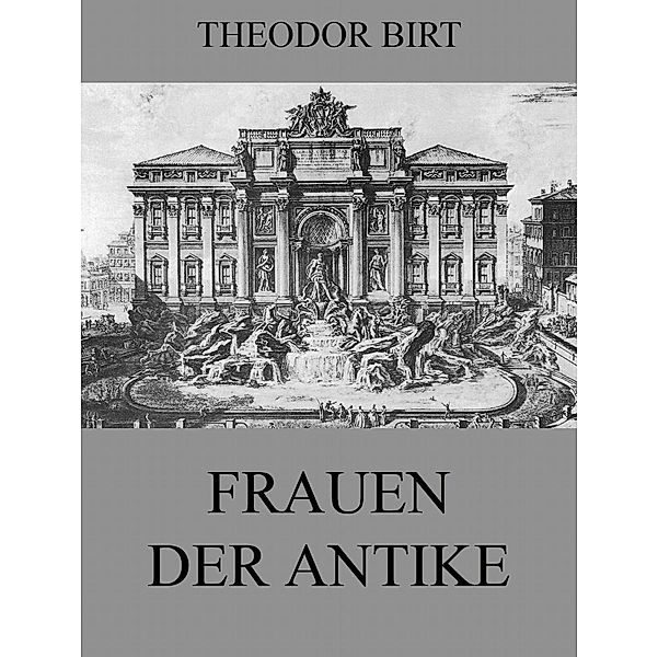 Frauen der Antike, Theodor Birt