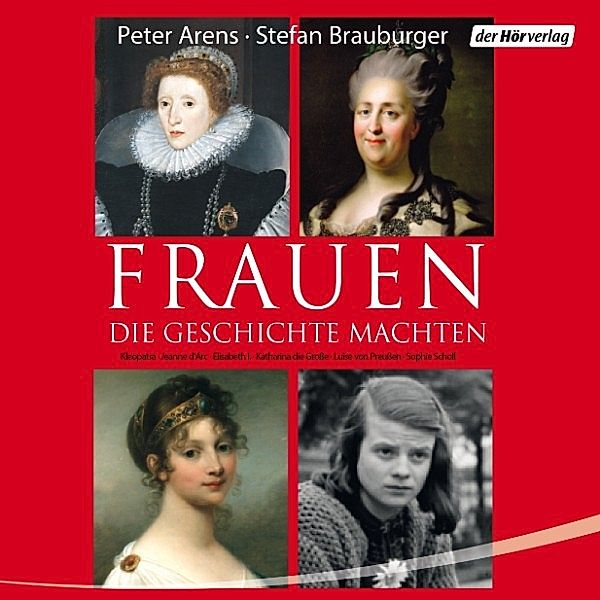 Frauen, die Geschichte machten, Peter Arens, Stefan Brauburger