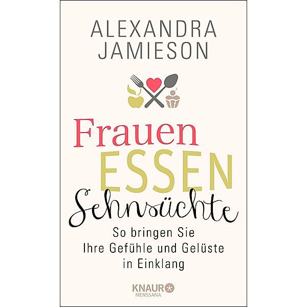 Frauen, Essen, Sehnsüchte, Alexandra Jamieson