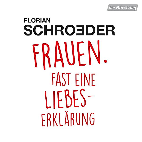 Frauen. Fast eine Liebeserklärung, Florian Schroeder