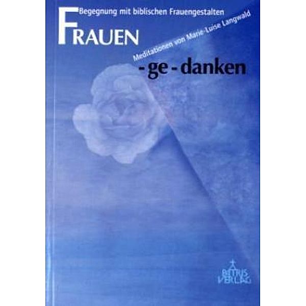 Frauen-ge-danken, Marie-Luise Langwald