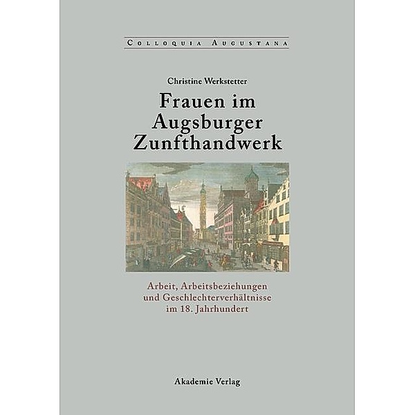 Frauen im Augsburger Zunfthandwerk / Colloquia Augustana Bd.14, Christine Werkstetter