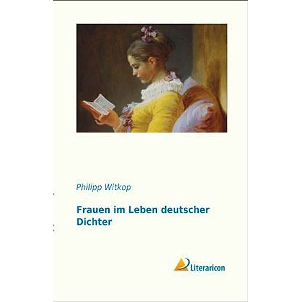 Frauen im Leben deutscher Dichter, Philipp Witkop