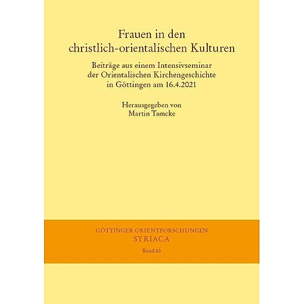 Frauen in den christlich-orientalischen Kulturen / Göttinger Orientforschungen, I. Reihe: Syriaca Bd.63
