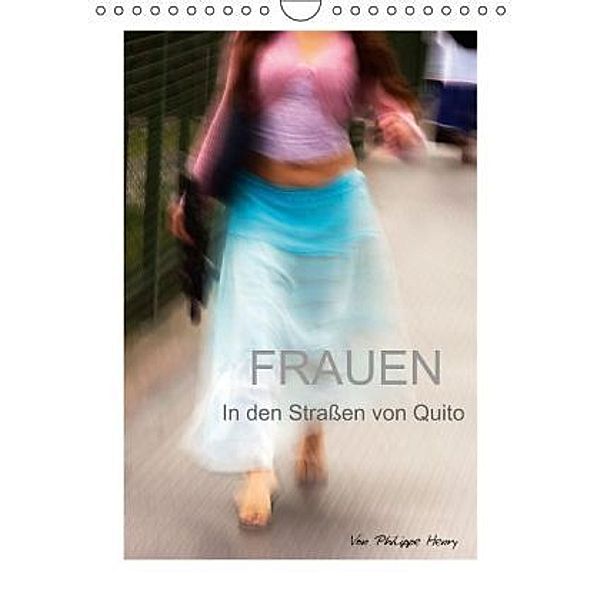 Frauen. In den Straßen von Quito (Wandkalender 2015 DIN A4 hoch), Philippe Henry