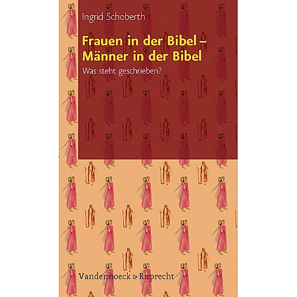 Frauen in der Bibel - Männer in der Bibel, Ingrid Schoberth