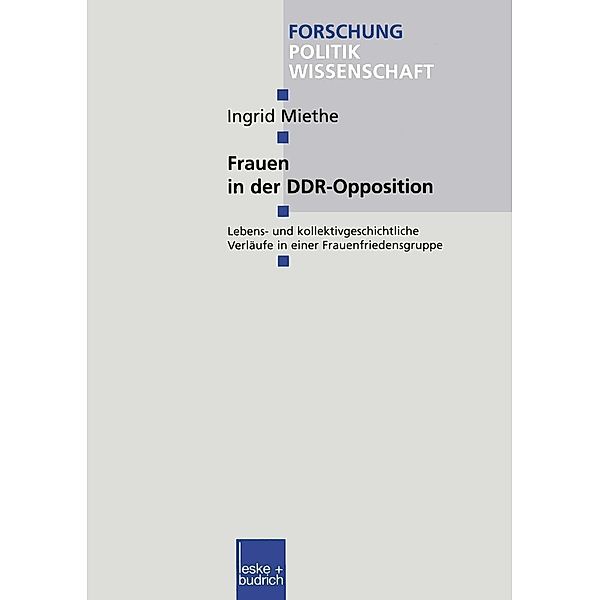 Frauen in der DDR-Opposition / Forschung Politik Bd.36, Ingrid Miethe