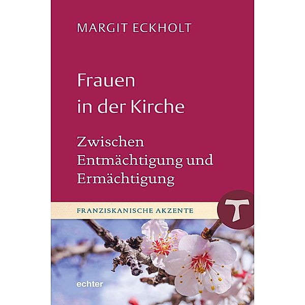 Frauen in der Kirche / Franziskanische Akzente Bd.24, Margit Eckholt