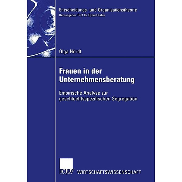 Frauen in der Unternehmensberatung / Entscheidungs- und Organisationstheorie, Olga Hoerdt