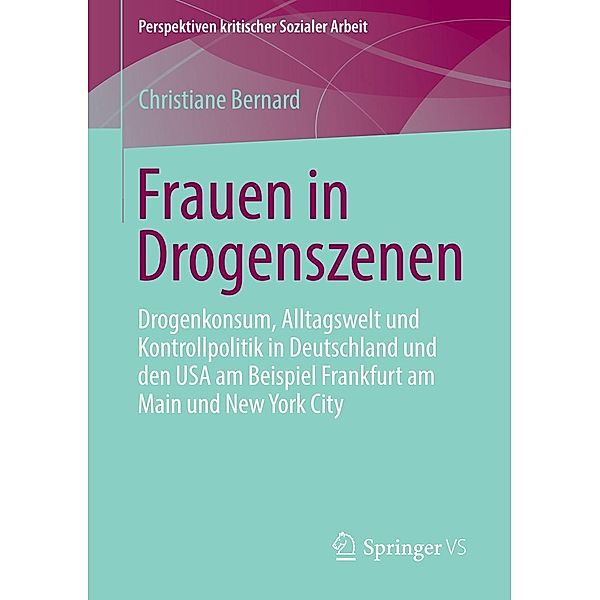 Frauen in Drogenszenen / Perspektiven kritischer Sozialer Arbeit Bd.17, Christiane Bernard