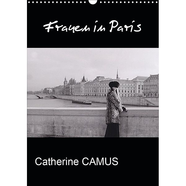 Frauen in Paris (Wandkalender 2021 DIN A3 hoch), Catherine CAMUS